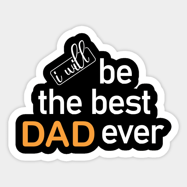 i will be the best dad ever Sticker by perfunctory